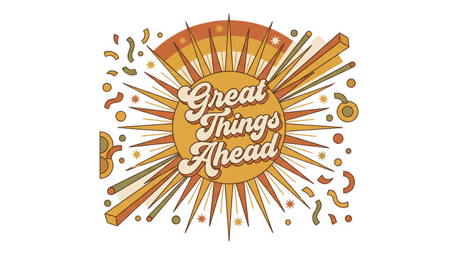 Retro Sunburst with Great Things Ahead Text and Confetti.