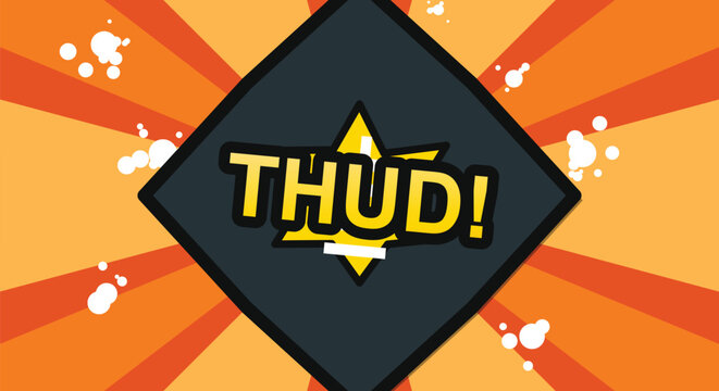 Bold comic graphic with text thud exclamation point on orange sunburst background.
