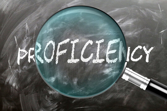 Proficiency - learn, study and inspect it. Taking a closer look at proficiency. A magnifying glass enlarging word 'proficiency' written on a blackboard ,3d illustration