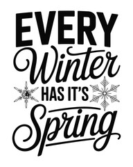 Obraz premium Every winter has its spring typography with snowflakes on white background