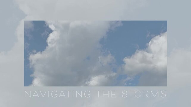 Animated "Navigating the Storms" Message or text w/Animated Clouds in Sky Image-Introduction Animation, Backdrop, Background, Border, Framer, Wallpapers