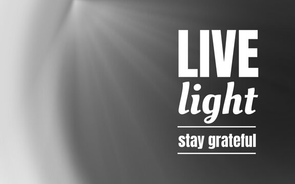 Simple lifestyle quote "Live Light, Stay Grateful" on soft abstract background, suitable for mindful wall art, home decor, posters, and prints.