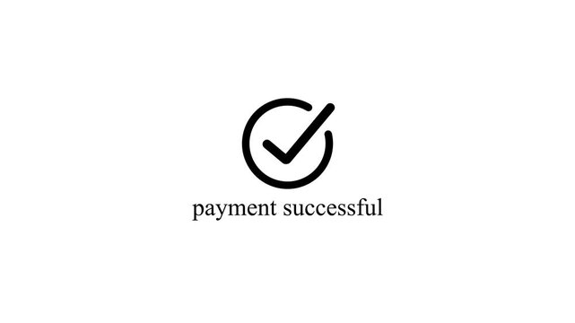 Payment Successful Icon Animation with Black Checkmark Symbol Representing Successful Online Transaction Financial Business Compliance Corporate Transfer Approval Isolated on White Background.