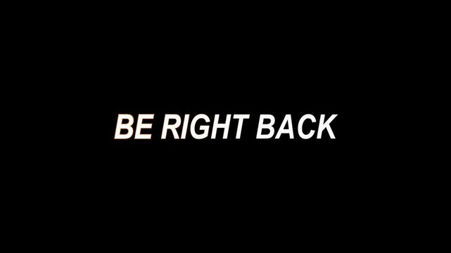"Be right back" text Glitch effect animation.glitch text effect for games and cinematic presentations.