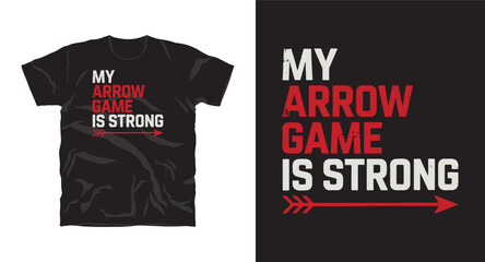 Fototapeta premium My arrow game is strong typography design for t-shirt print with archery arrow graphic.