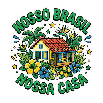 Tropical house with flowers and text "Nosso Brasil Nossa Casa"
