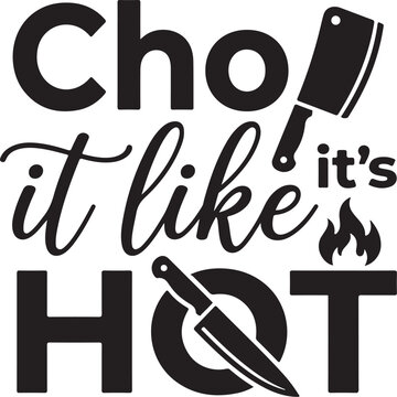Chop it like it's hot SVG, kitchen quote typography, funny cooking slogan, chef knife and cleaver vector, culinary hand lettering, restaurant wall art, apron design graphic, minimalist food prep illus