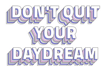 Obraz premium Don't quit your daydream layered text png typography retro word