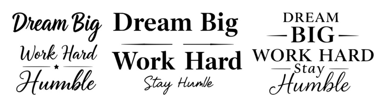 "Luxury typography design with the quote 'Dream Big Work Hard Stay Humble', elegant serif and script font combination, minimal gold accent style, premium apparel graphic, vector illustration, trans...