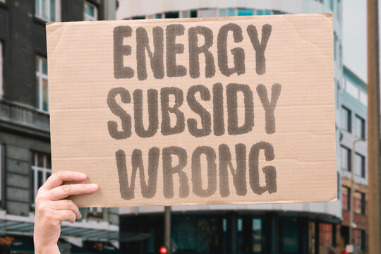 "Energy subsidy wrong" Current energy subsidies are misguided. MISGUIDED. POLICY. REFORM. POLLUTER. RENEWABLE.