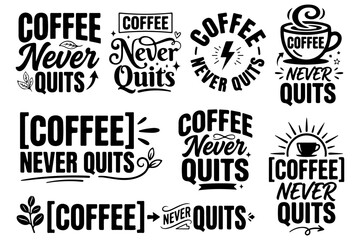 Obraz premium Coffee Never Quits, Motivational Quotes, Vector Typography, Black and White Illustrations, Coffee Theme, 12 Unique Designs