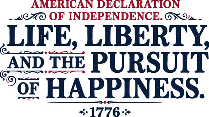 American Declaration of Independence typography with life liberty and pursuit of happiness silhouette © Shakil