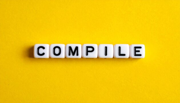 Seven white cubes with black letters spelling &ldquo;COMPILE&rdquo; arranged horizontally on bright yellow background, strong contrast between white cubes and vivid yellow backdrop, visually symbolizing compiling