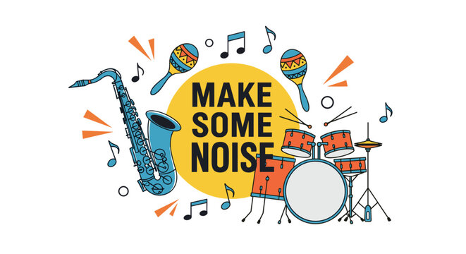 Musical celebration graphic with the text make some noise surrounded by a saxophone, maracas, and a drum set with floating musical notes.