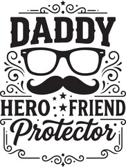 Fototapeta premium Daddy Hero Friend Protector quote vector, Father's Day typography design, mustache and glasses icon graphic, vintage black and white lettering for t-shirts, fatherhood celebration illustration, mascul