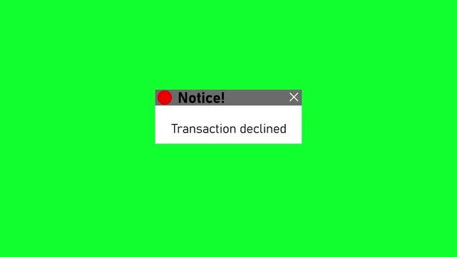 Transaction declined pop-up notification window on green screen for financial ui notice error alert