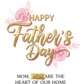 Happy Father's Day greeting design with floral decorations and quote about mothers, isolated on white background.