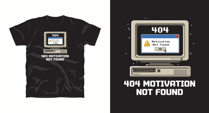 Retro pixel art 404 motivation not found computer error message t-shirt design on black background.