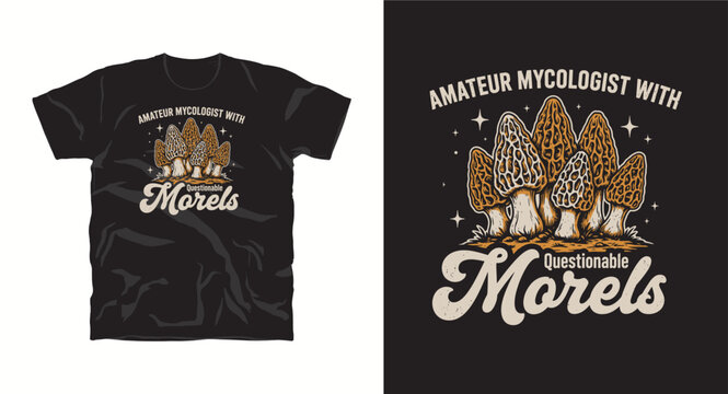 amateur mycologist with questionable morels t-shirt design with mushroom illustration.