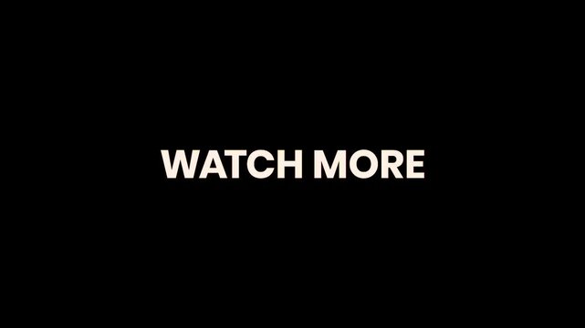 Watch More Burn Text Reveal Animation 4K Video Engagement Call to Action for Content Discovery Audience Retention and Digital Marketing Campaigns