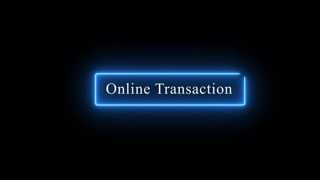 Dynamic neon glowing online transaction text button animation on a deep black background, for modern e-commerce, websites, digital banking, interfaces, fintech marketing, and secure payment processing