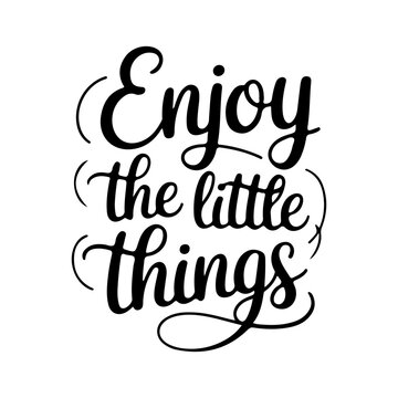 An elegant, hand-lettered typographic design reading "Enjoy the little things". A simple, inspiring, and mindful quote illustration on a clean white background.