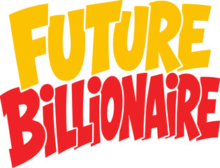 Fototapeta premium Future billionaire bold typography text design