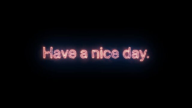 Glowing Neon Text Have a Nice Day on Black Background