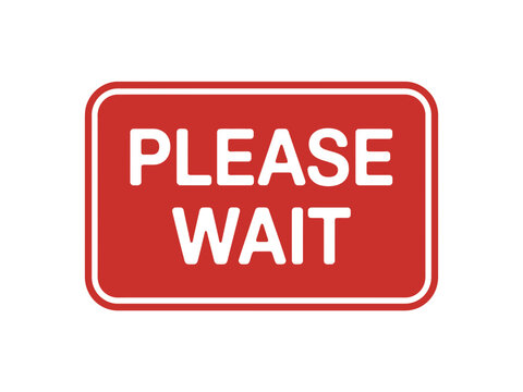 Please wait red rectangular sign for customer service and queuing