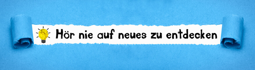 Obraz premium Hör nie auf neues zu entdecken 