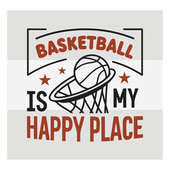 Basketball Is My Happy Place Design   Motivational Basketball Quote Vector for T Shirt & Sports Lovers © Aesthetic Studio
