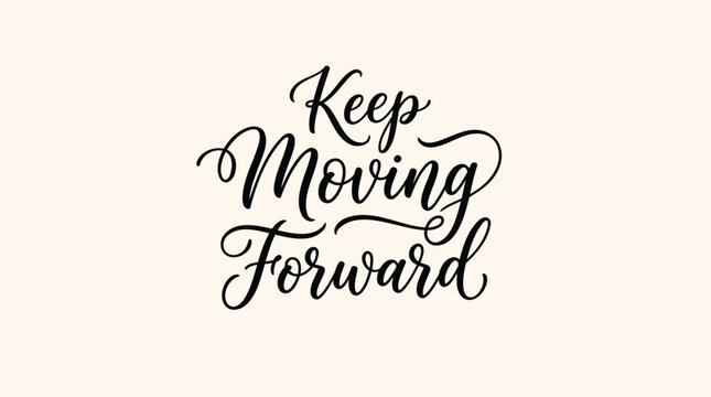 Inspirational quote, motivational phrase, keep moving forward, typography, vector