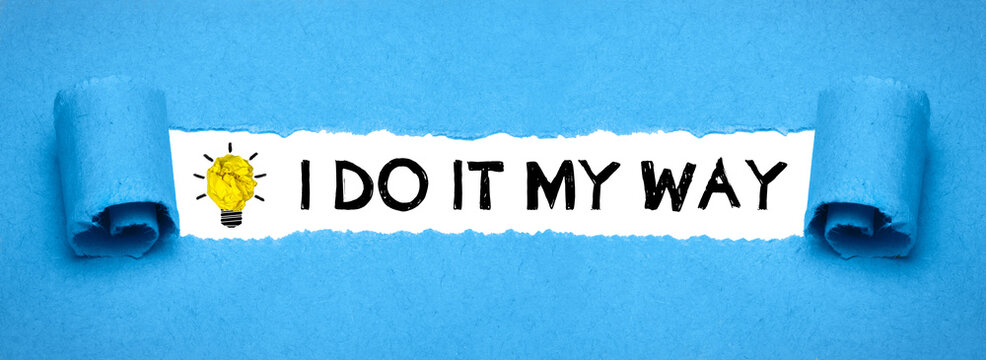 I do it my way	
