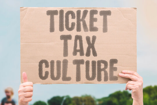 "Ticket tax culture" Admission fees act as a cultural levy. CULTURAL. LEVY. ACT. FEES. TICKET.