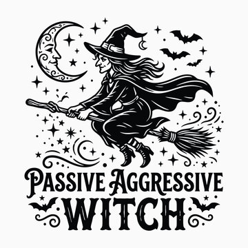 Halloween t shirt vector graphic passive aggressive witch design