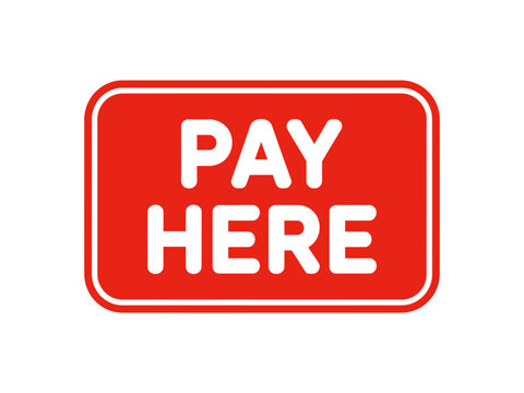 Pay here red sign graphic with rounded corners commerce transaction business customer