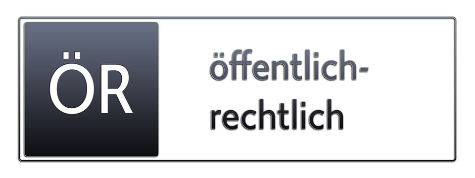 &Ouml;R - &ouml;ffentlich-rechtlich - Abk&uuml;rzung aus deutschem Recht, Verwaltung
