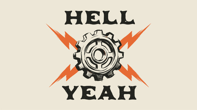Hell yeah gear design. Industrial lightning bolt art. Vintage mechanic t shirt print.