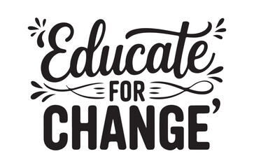 Fototapeta premium educate for change typography text logo high quality
