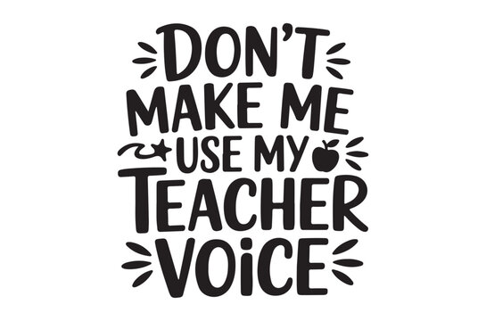 don t make me use my teacher voice typography