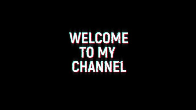 welcome to my channel text word glitch animation on background. 4k seamless looping welcome to my channel text for cinema trailer, title