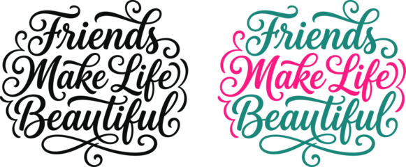 Fototapeten Positive Typografie Friends make life beautiful typography prints two color variations for positive wall  tow color version   © MDRahat