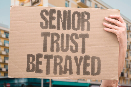 "Senior trust betrayed" Criminals exploit the goodwill of older people. GOODWILL. PEOPLE. EXPLOIT. CRIMINALS. BETRAYED.