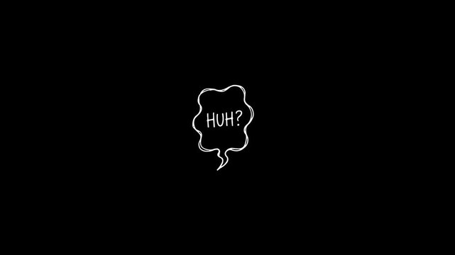 Hand Drawn Doodle Style Speech Bubble with Huh Question Text Animation on Black Background for Creative Video Editing and Motion Graphics Projects.
