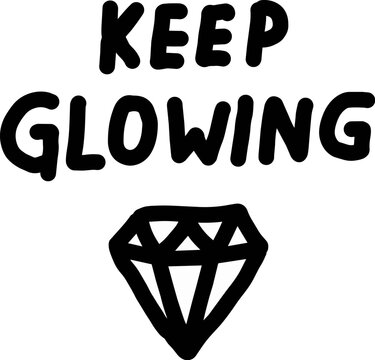 Hand Drawn Diamond Doodle with Keep Glowing Inspirational Quote Lettering