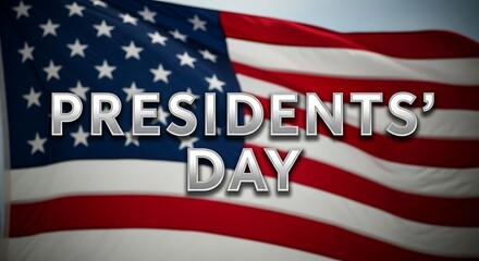 Text "PRESIDENTS' DAY" overlaid on a waving American flag