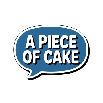 A piece of cake idiom speech bubble graphic for easy communication