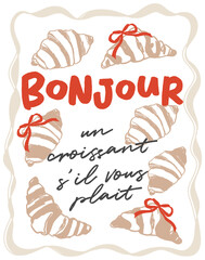 Vintage poster with hand drawn various croissants with red bow. Aesthetic quote "Bonjour". Whimsical chalk vector illustration for wall art gallery, t shirt print, menus in cafe or restaurant etc. © CoCoArt_Ua