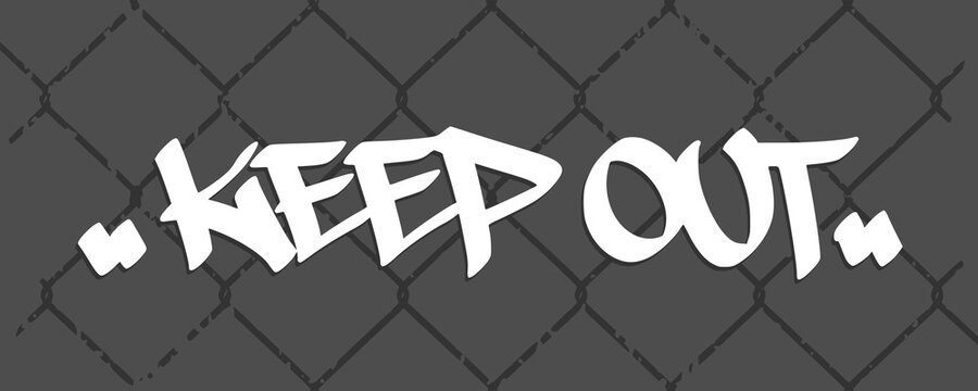 Keep out phrase hand drawn in white marker graffiti tag style on a dark grid fence background. Explicit industrial warning lettering element for creative streetwear apparel design layouts.
