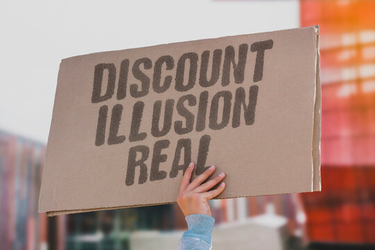 "Discount illusion real" Sale prices often create a false sense. OFTEN, FALSE, SENSE, PRICES, ILLUSION.